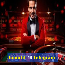 lomotif 18 telegram